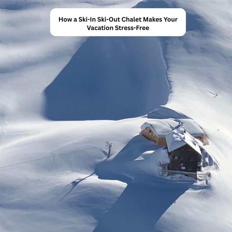 Wie ein Ski-In/Ski-Out-Chalet Ihren Urlaub stressfrei macht